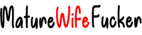 Mature Wife Fucker